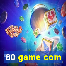 80 game com